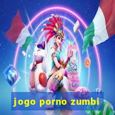 jogo porno zumbi