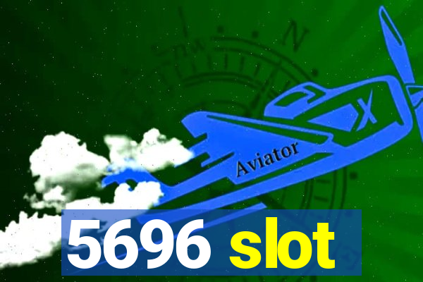 5696 slot