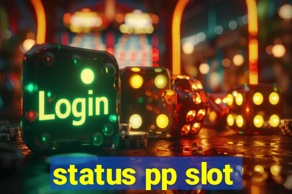 status pp slot