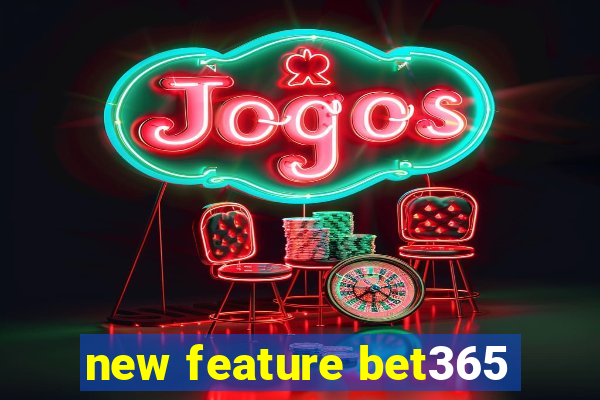 new feature bet365