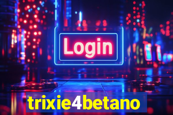 trixie4betano