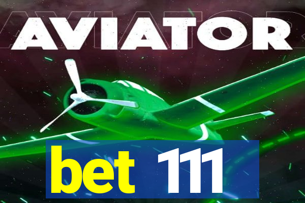 bet 111