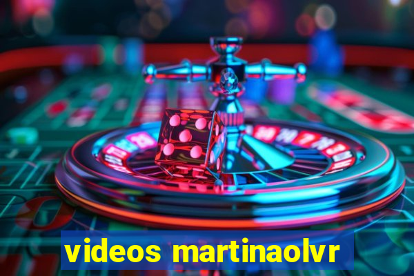 videos martinaolvr