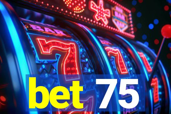 bet 75