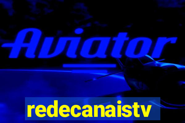 redecanaistv