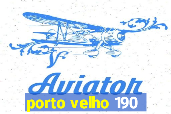 porto velho 190