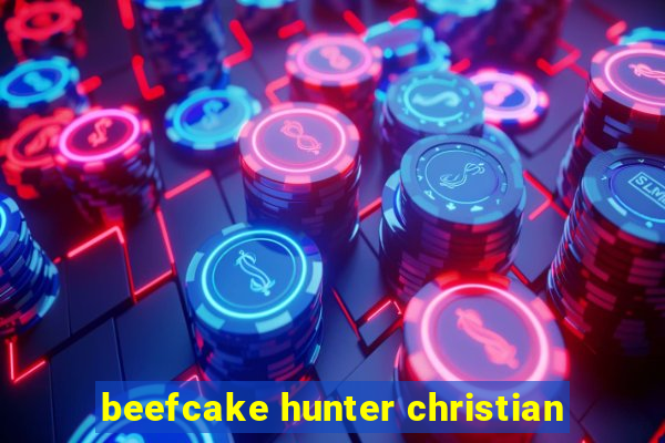 beefcake hunter christian