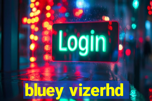 bluey vizerhd