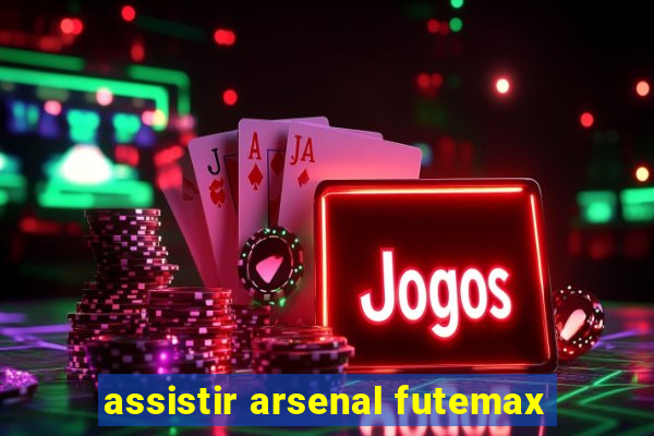 assistir arsenal futemax