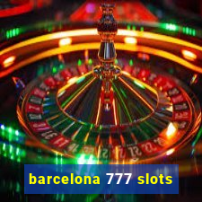 barcelona 777 slots