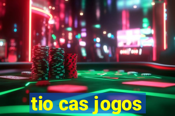 tio cas jogos