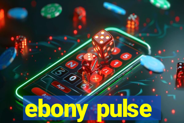 ebony pulse