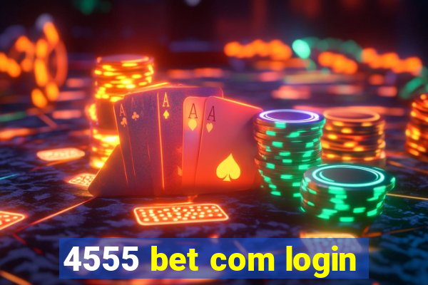 4555 bet com login