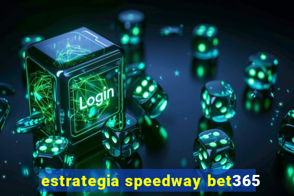 estrategia speedway bet365