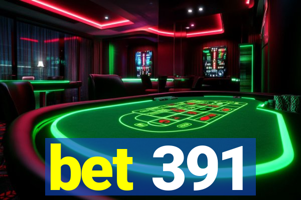 bet 391