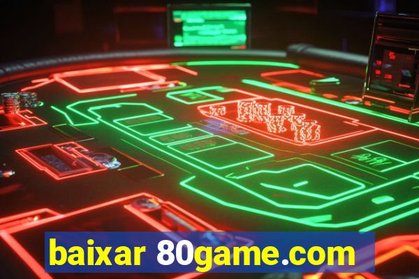 baixar 80game.com