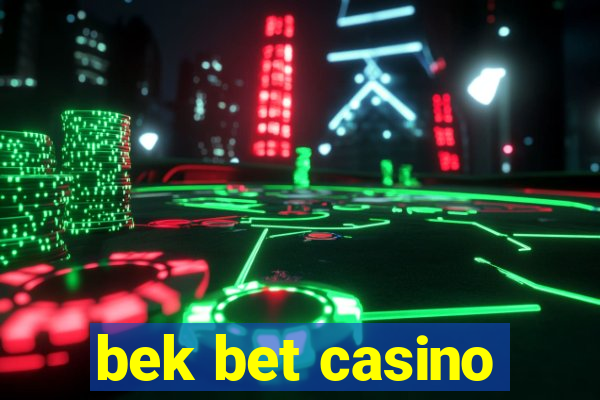 bek bet casino