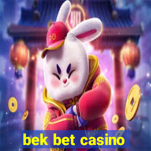 bek bet casino