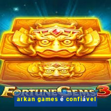 arkan games é confiável