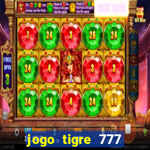 jogo tigre 777 como jogar