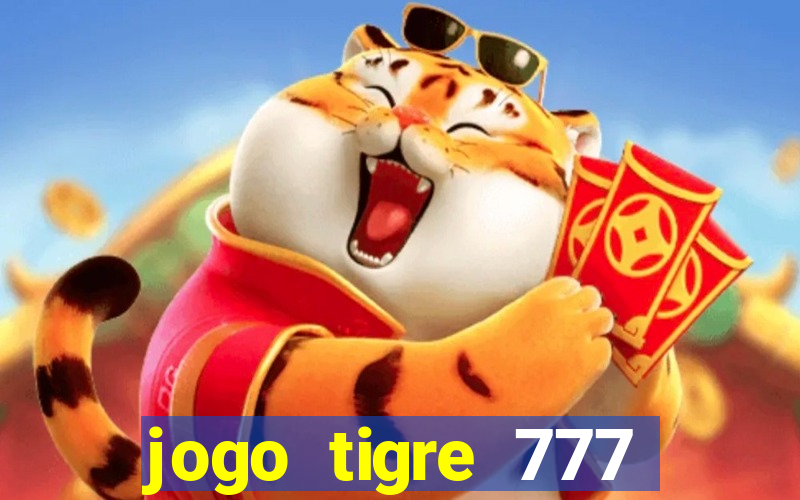 jogo tigre 777 como jogar