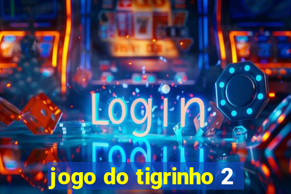 jogo do tigrinho 2