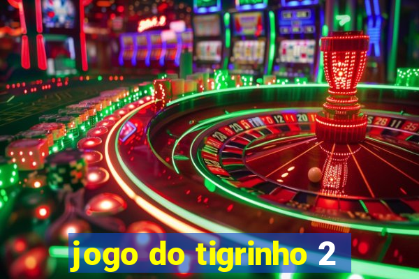 jogo do tigrinho 2