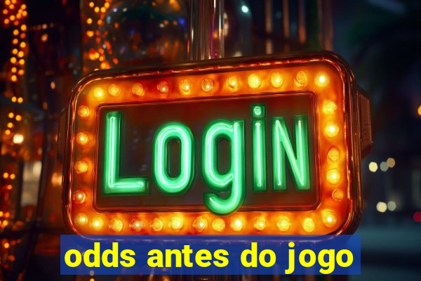 odds antes do jogo