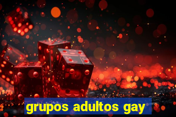 grupos adultos gay