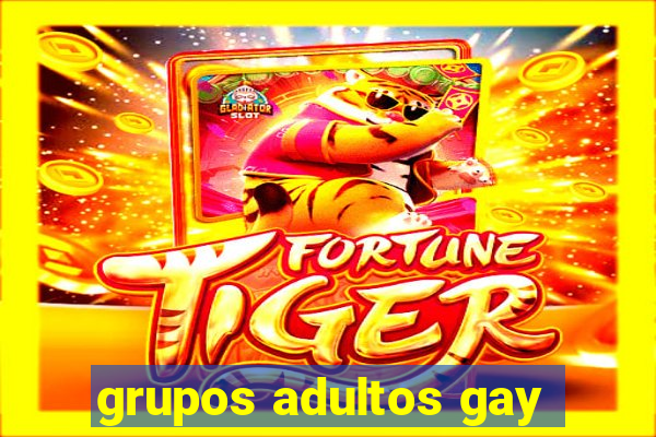 grupos adultos gay