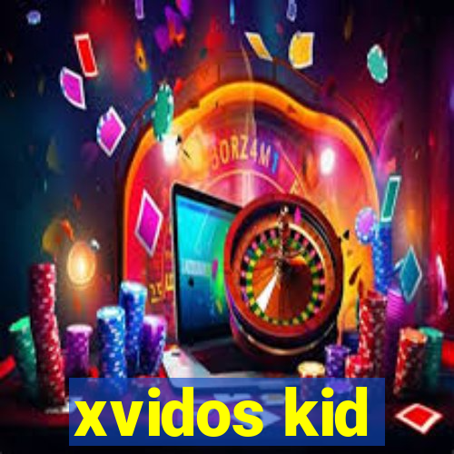 xvidos kid