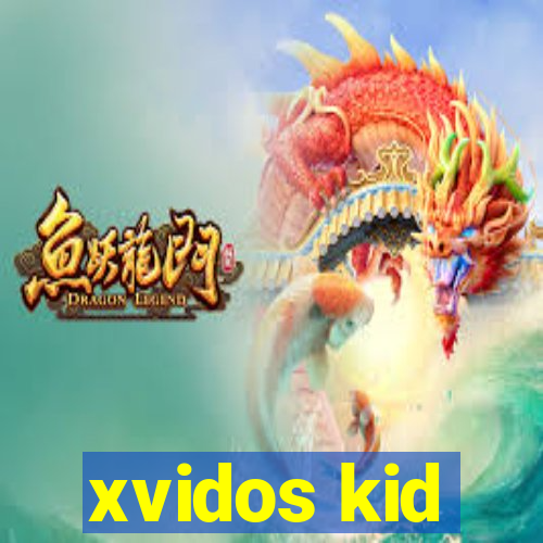 xvidos kid