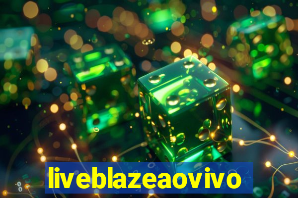 liveblazeaovivo