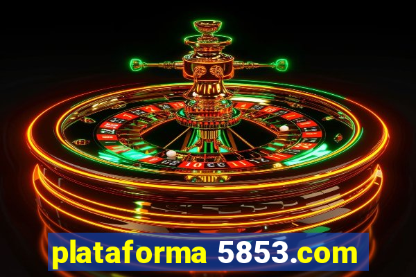 plataforma 5853.com