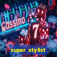 super stylist dinheiro e diamante infinito 2024 atualizado