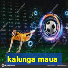 kalunga maua