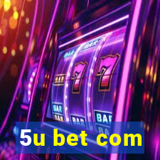 5u bet com