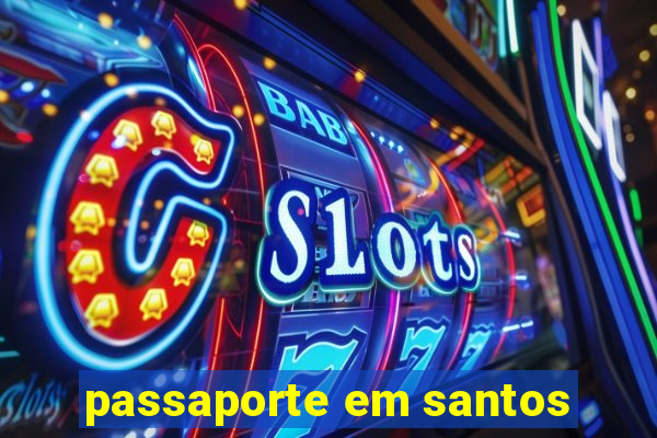 passaporte em santos