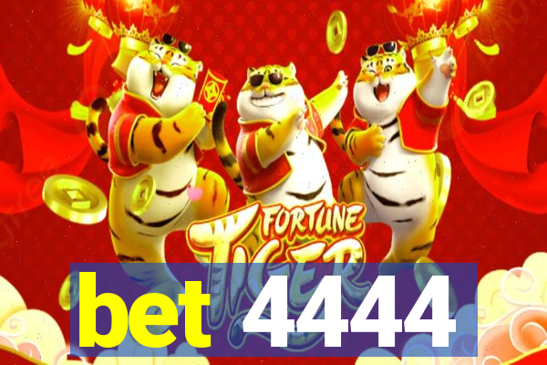 bet 4444