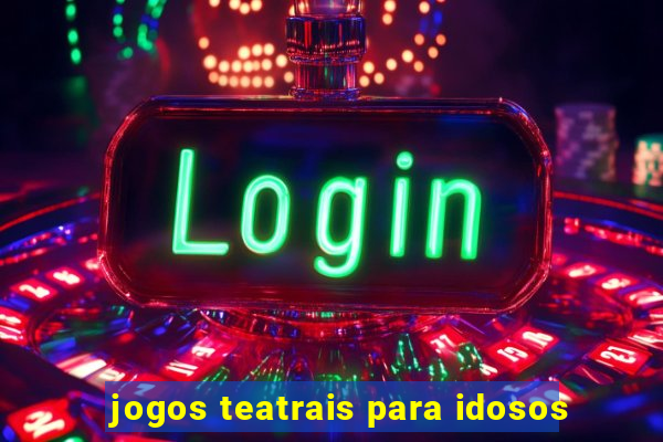 jogos teatrais para idosos