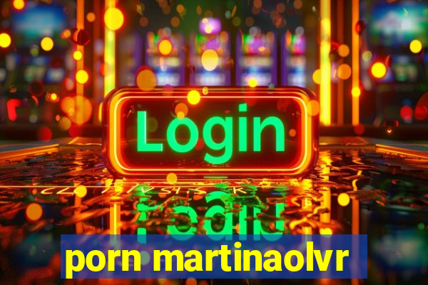 porn martinaolvr