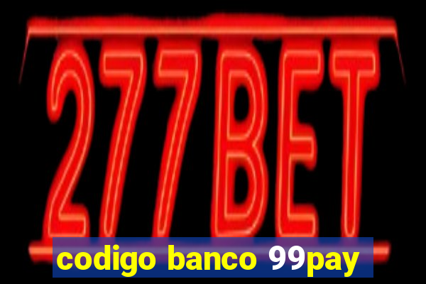 codigo banco 99pay