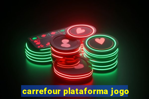 carrefour plataforma jogo