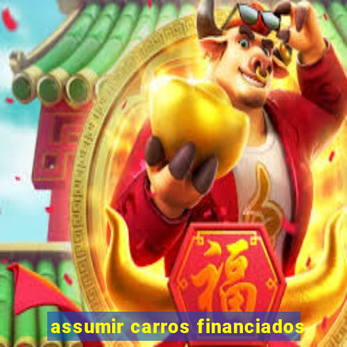 assumir carros financiados