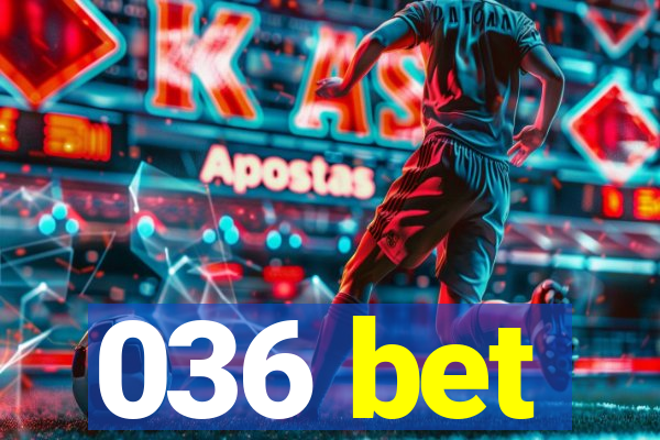 036 bet