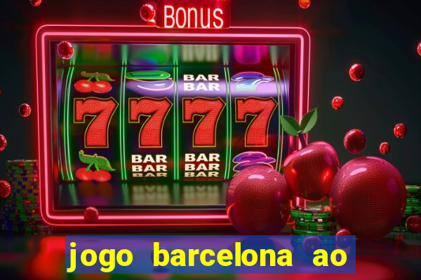 jogo barcelona ao vivo futemax