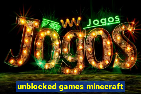 unblocked games minecraft