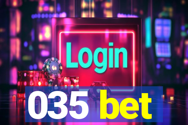 035 bet