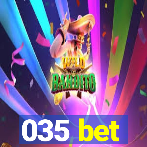 035 bet