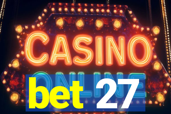 bet 27